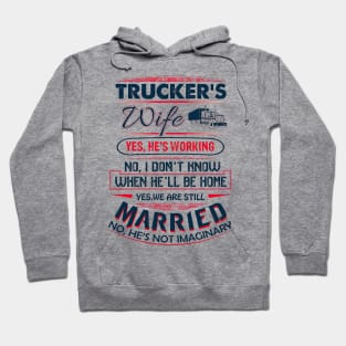 Funny Trucker's Wife Yes He Is Working We Are Still Married Hoodie